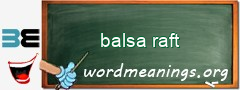 WordMeaning blackboard for balsa raft